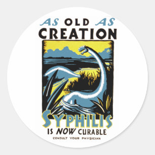 Old As Creation ~ Syphilis is Now Cureable Classic Round Sticker