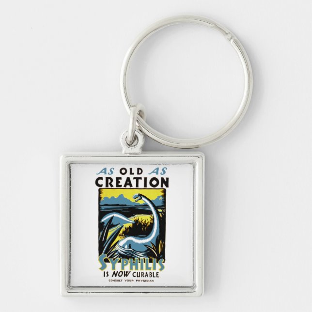 Old As Creation ~ Syphilis is Now Cureable Key Ring (Front)