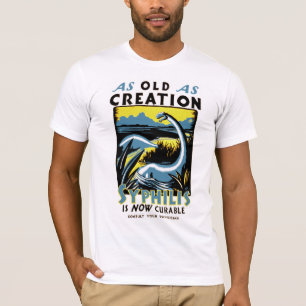 Old As Creation ~ Syphilis is now Cureable T-Shirt