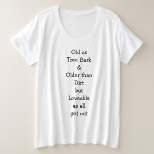 Old as Tree Bark... Women's Plus Size T-Shirt