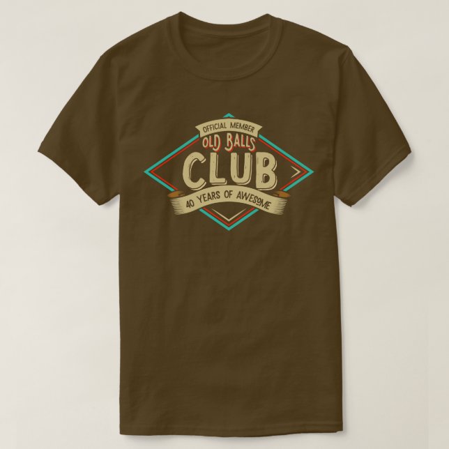 Old Balls Club 40 birthday celebration gift T-Shirt (Design Front)