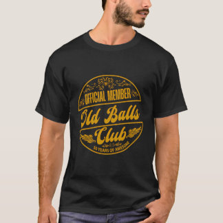 Old Balls Club 50 Years Of Awesome 50Th Birthday F T-Shirt