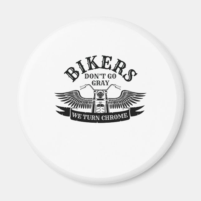 Old Biker Bikers Don't Go Grey We Turn Chrome Magnet (Front)
