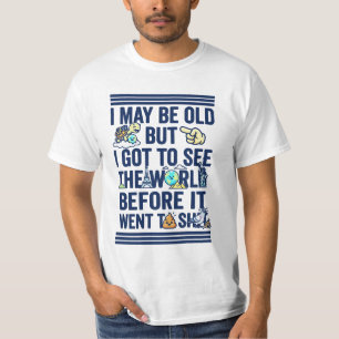 Old But Saw World Before It Went Bad T-Shirt