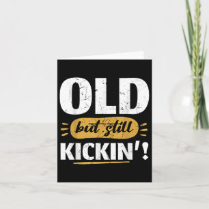 Old But Still Kicking Funny Retired Senior Humour  Card