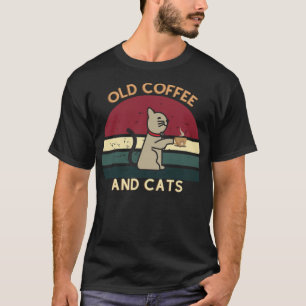 OLD COFFEE AND coffee because murder coffee junkie T-Shirt
