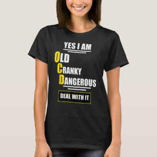 Old Cranky Dangerous OCD Funny Quotes Gift 1 T-Shirt
