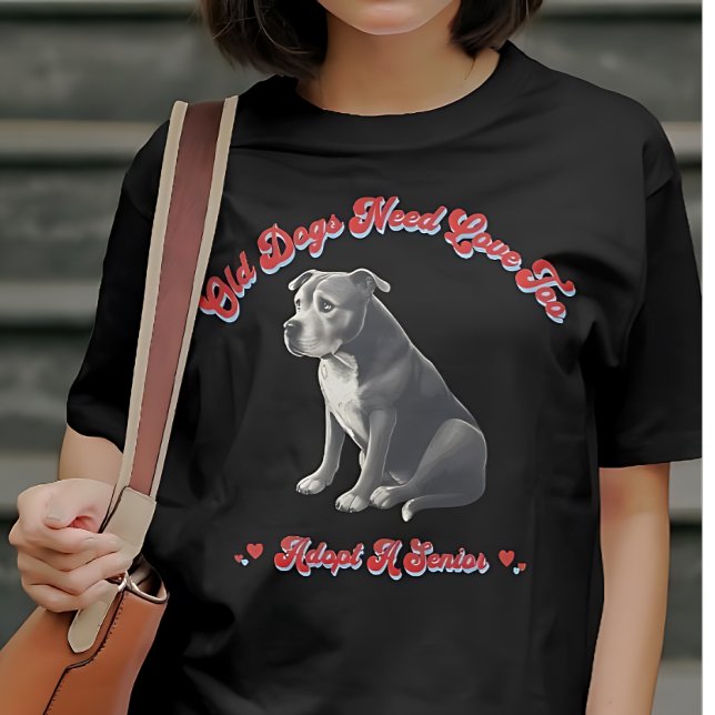 Old Dogs Need Love Too Adopt A Senior T-Shirt (Creator Uploaded)
