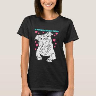 Old English Bulldog Mama Mistress Old English Bull T-Shirt