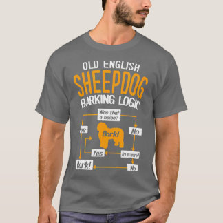 Old English Sheepdog Barking Logic  T-Shirt