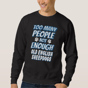 Old English Sheepdog Breed Dog Antisocial Sweatshirt