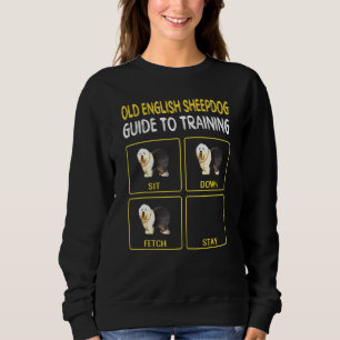Old English Sheepdog Guide To Training Dog Obedien Sweatshirt