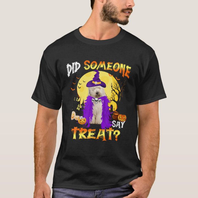 Old English Sheepdog Halloween Did Someone Say Tre T-Shirt (Front)