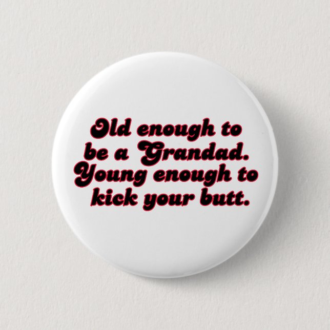 Old Enough Grandad 6 Cm Round Badge (Front)