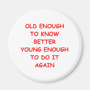 OLD enough Magnet