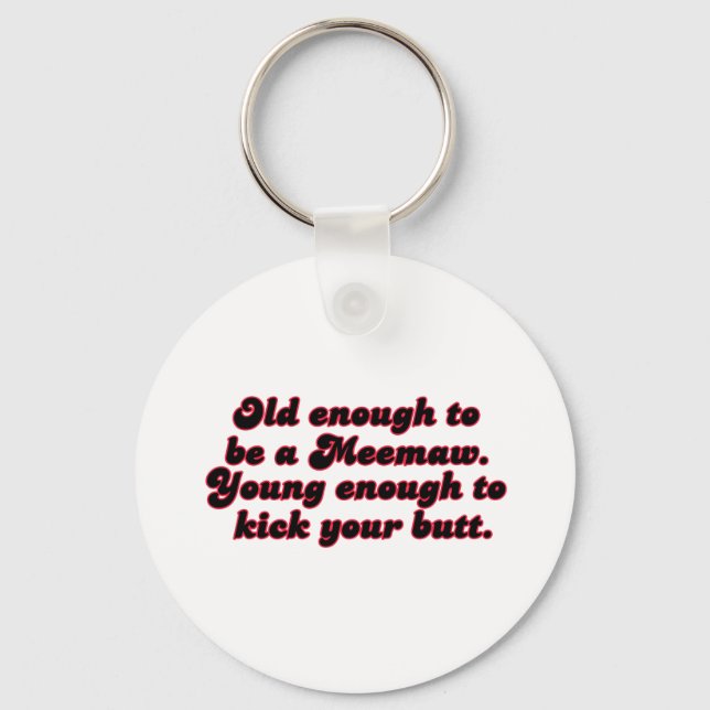 Old Enough Meemaw Key Ring (Front)