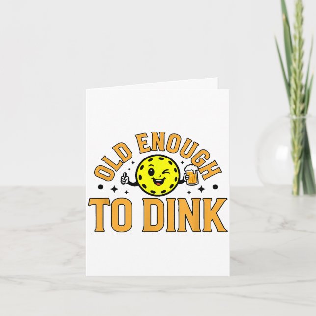 Old enough to dink funny pickleball  card (Front)