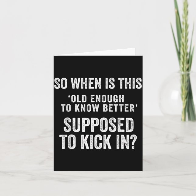 Old Enough To Know Better Funny Sarcastic Quote Card (Front)