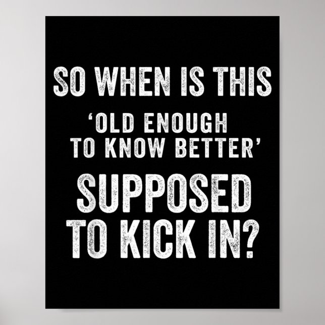 Old Enough To Know Better Funny Sarcastic Quote Poster (Front)