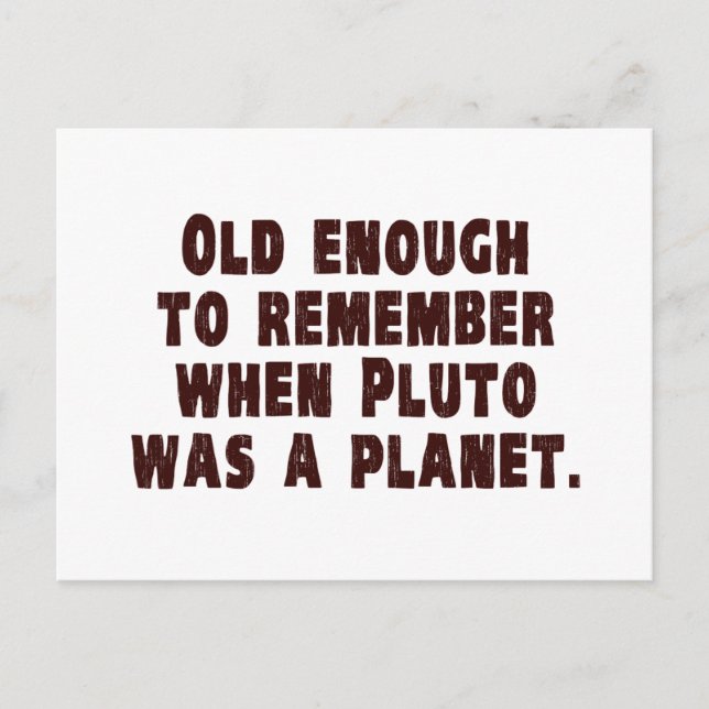 Old Enough to Remember When Pluto Was a Planet Postcard (Front)