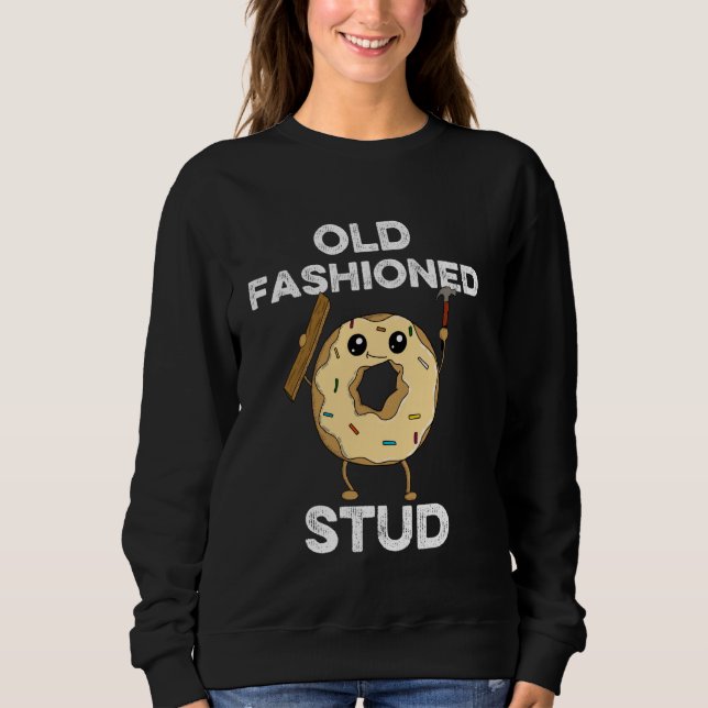 Old Fashioned Stud Carpenter Dad Carpentry Funny D Sweatshirt (Front)