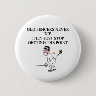 old fencers never die 6 cm round badge