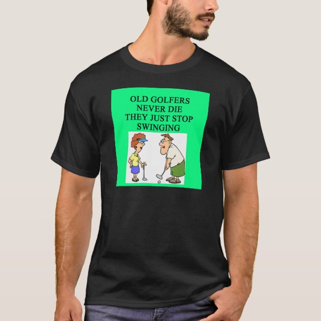 old golfers never die T-Shirt (Front)