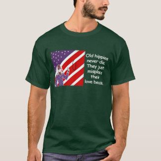 Old Hippies Never Die... T-Shirt