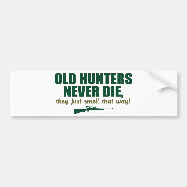 Old Hunters never die, they just smell that way Bumper Sticker (Front)