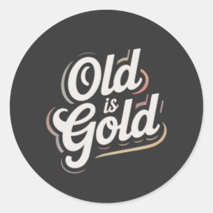 Old is Gold Vintage Retro Typography Quote Design Classic Round Sticker