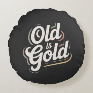 Old is Gold Vintage Retro Typography Quote Design Round Cushion