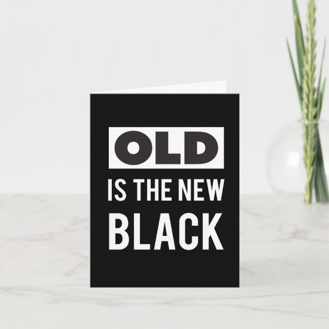 Old is the New Black Birthday Card (Front)