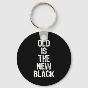 Old Is The New Black Funny Elderly Gift Christmas  Key Ring