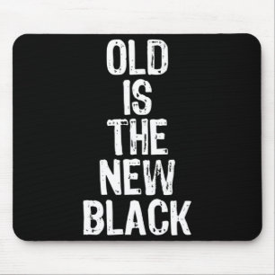 Old Is The New Black Funny Elderly Gift Christmas  Mouse Pad
