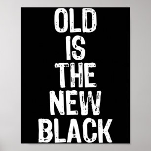 Old Is The New Black Funny Elderly Gift Christmas  Poster