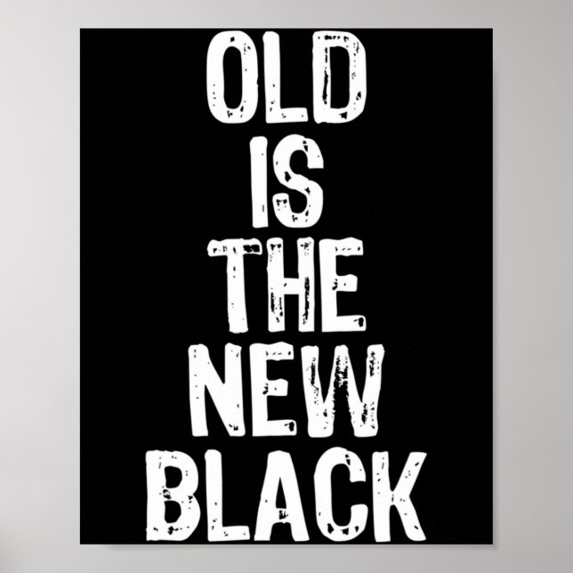 Old Is The New Black Funny Elderly Gift Christmas  Poster (Front)