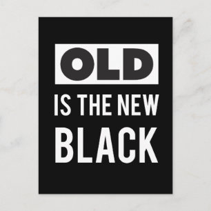 Old is the New Black - Just for Fun or Birthday Postcard