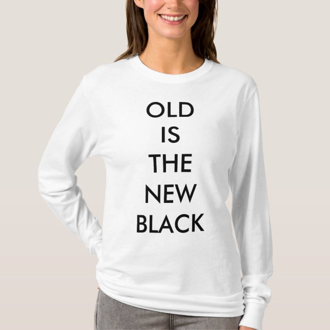 "OLD IS THE NEW BLACK" WOMEN'S T-SHIRT (Front)