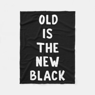 Old Is The New Black Young Age Funny Saying  Fleece Blanket