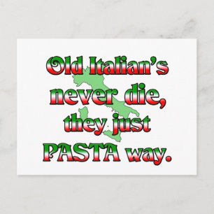Old Italians Never Die, They Just Pasta Way Postcard