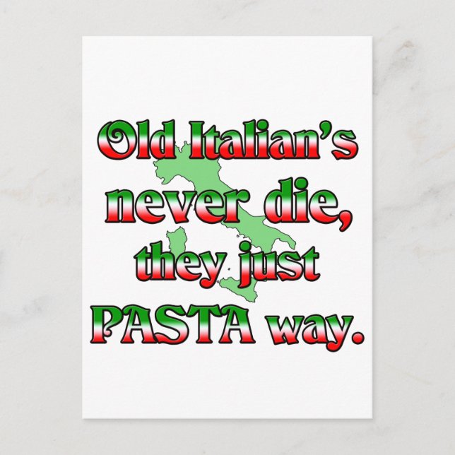Old Italians Never Die, They Just Pasta Way Postcard (Front)