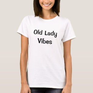 Old Lady Vibes Grandma EldersT-Shirt T-Shirt