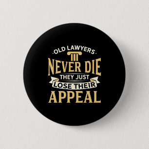 Old Lawyers They Just Lose Their Appeal 6 Cm Round Badge