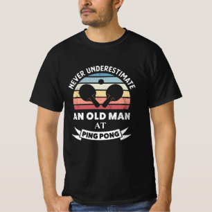 Old Man at Ping Pong Funny table tennis Gift Dad T-Shirt