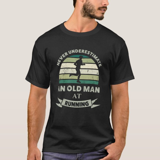 Old Man at Running Funny Runner Dad Gift T-Shirt (Front)