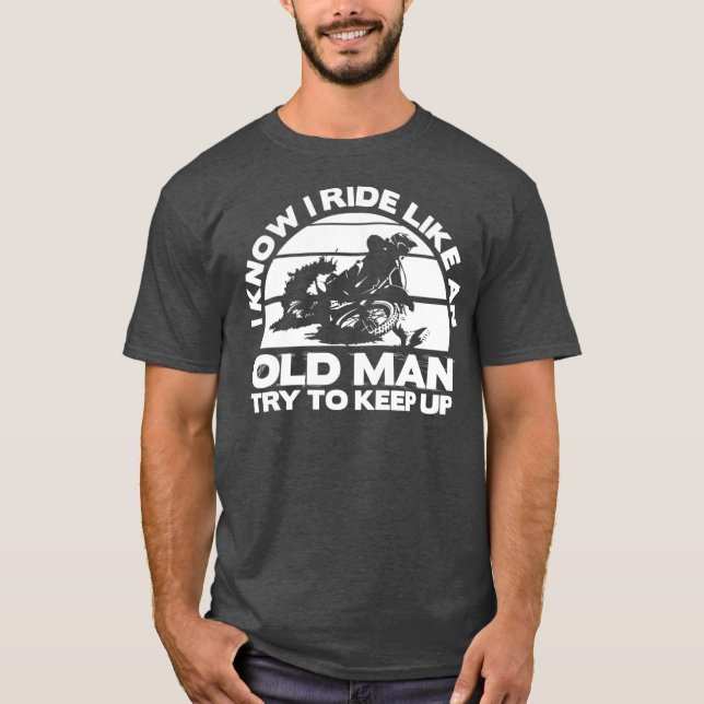Old Man Bike  Funny Dirtbike Motocross design T-Shirt (Front)
