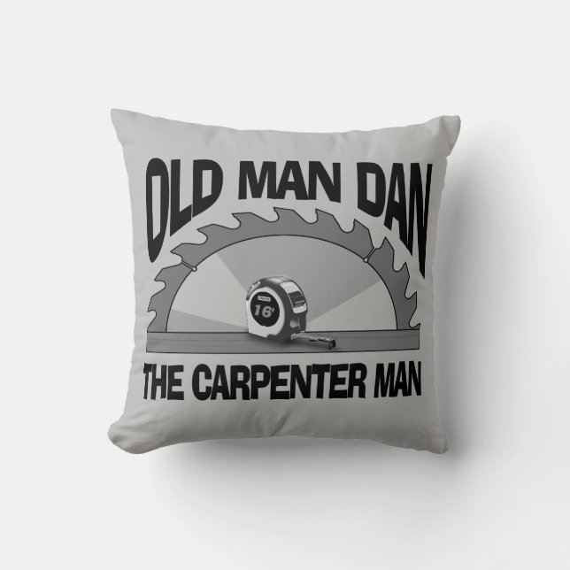 Old Man Dan Carpenter Man Lumber Builder Funny Cushion (Front)
