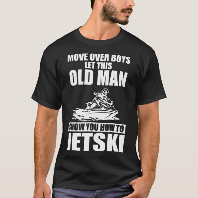 Old Man How To Jetski Cool Funny Jet-ski Jet Skiin T-Shirt (Front)