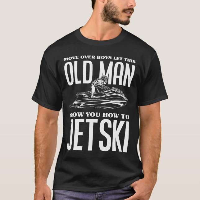 Old Man How To Jetski Jet-ski Jet Skiing Jet Ski  T-Shirt (Front)