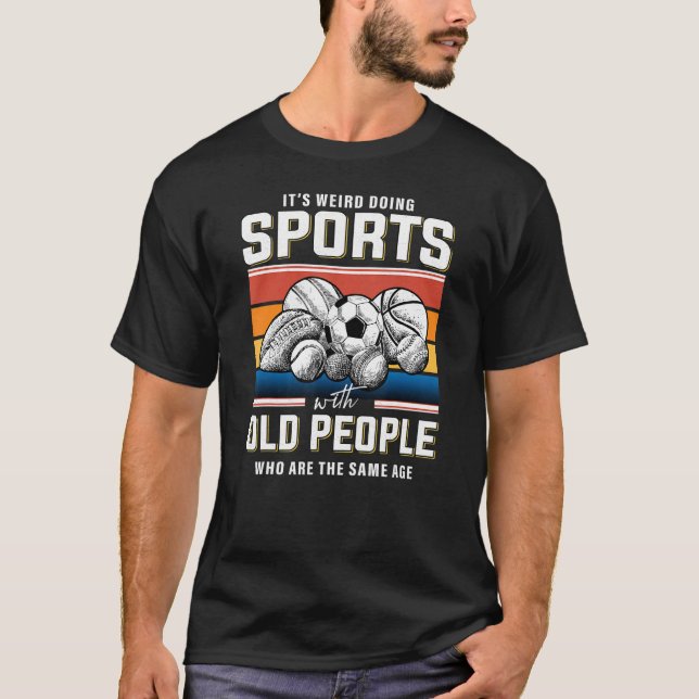 Old man sports retired sportsman sports retirement T-Shirt (Front)